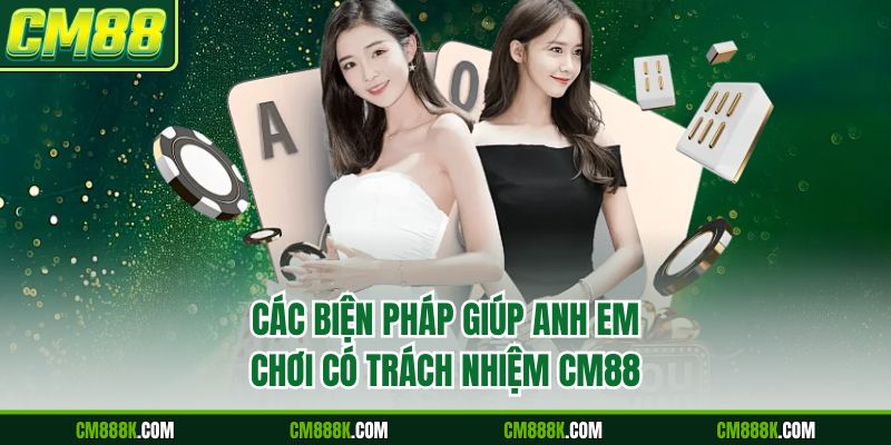 Các biện pháp giúp anh em chơi có trách nhiệm CM88