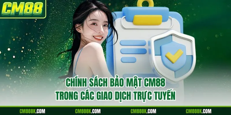 Chính sách bảo mật CM88 trong các dịch trực tuyến