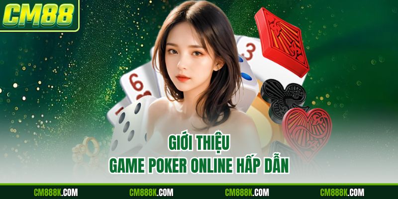 Giới thiệu game Poker online hấp dẫn