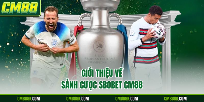 Giới thiệu về sảnh cược Sbobet CM88