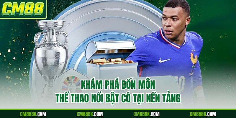 Khám phá bốn môn thể thao nổi bật có tại nền tảng