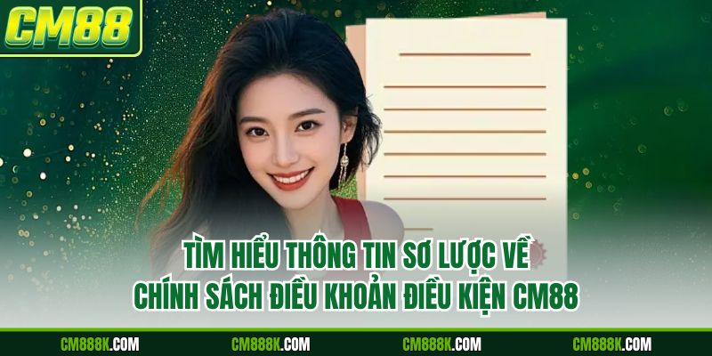 Tìm hiểu thông tin sơ lược về chính sách điều khoản điều kiện CM88