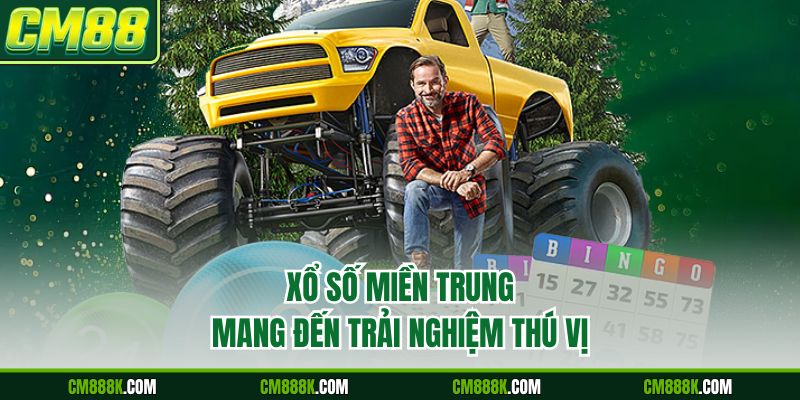 Xổ số miền Trung mang đến trải nghiệm thú vị